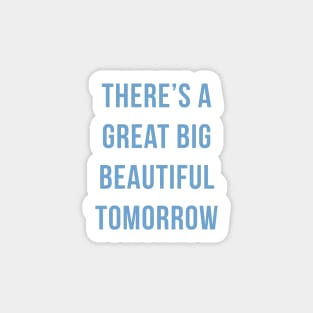 Theres a great big beautiful tomorrow! Sticker